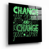“Change Your World” Glass Wall Art.