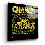 “Change Your World” Glass Wall Art.