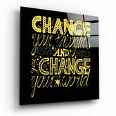 “Change Your World” Glass Wall Art.