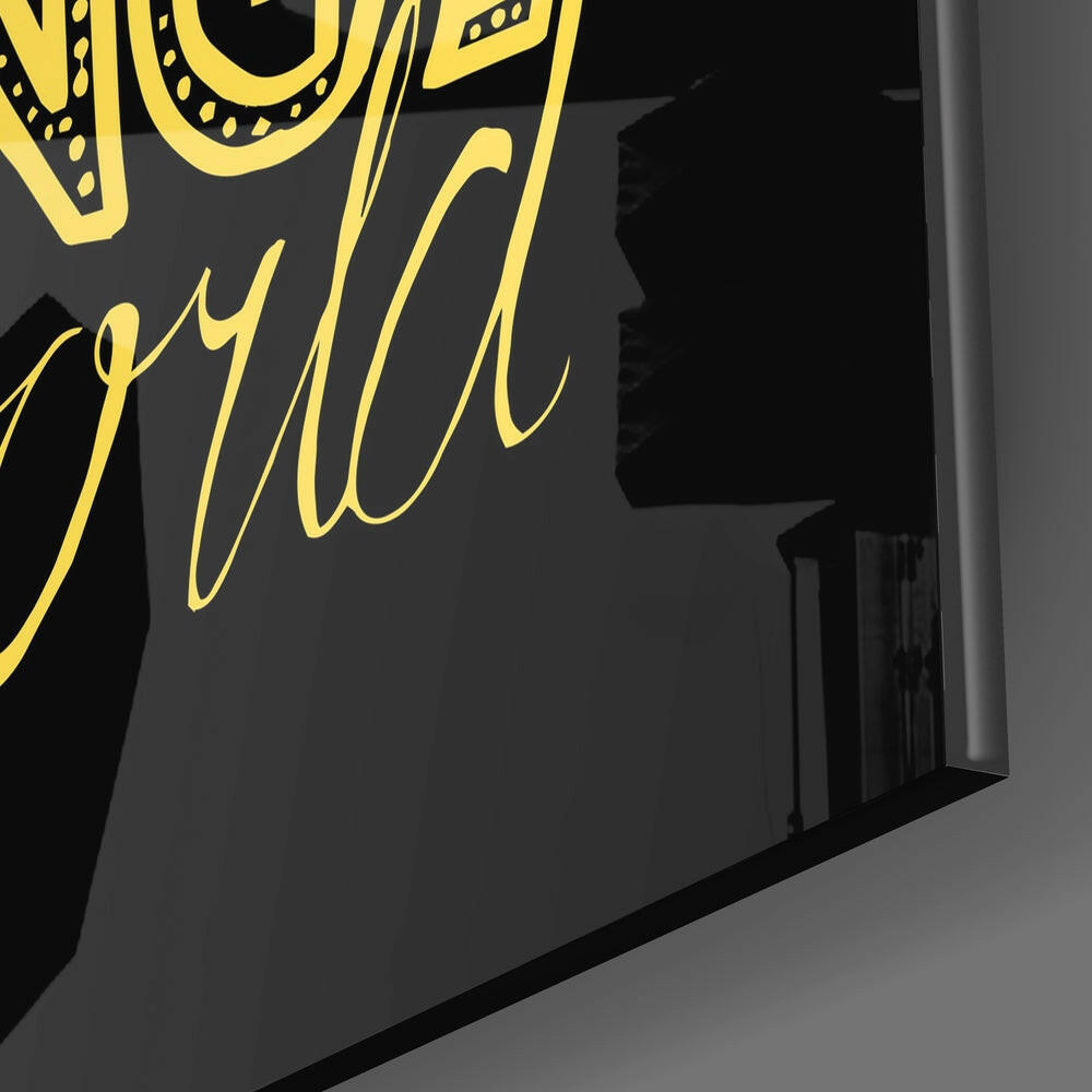 “Change Your World” Glass Wall Art.