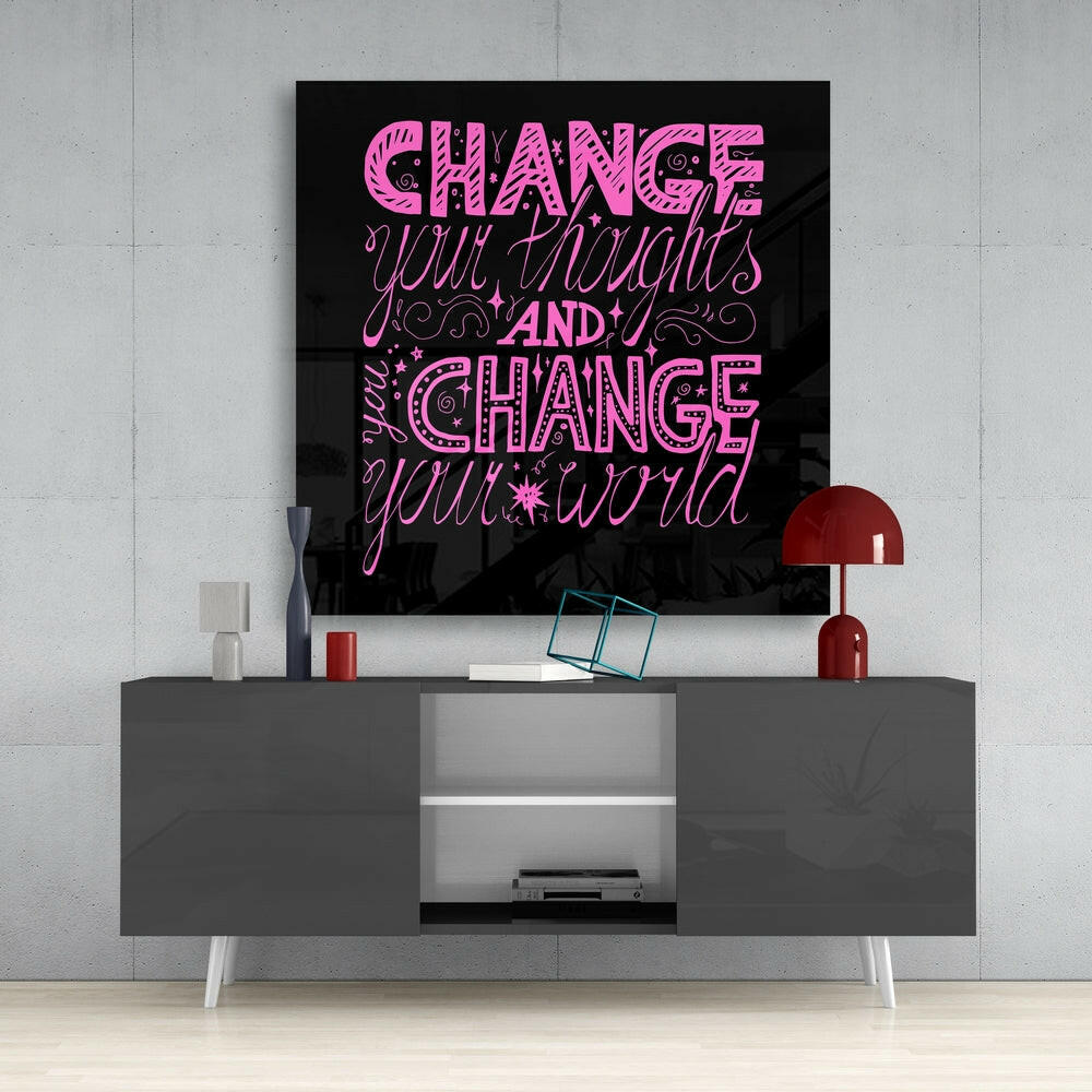 “Change Your World” Glass Wall Art.