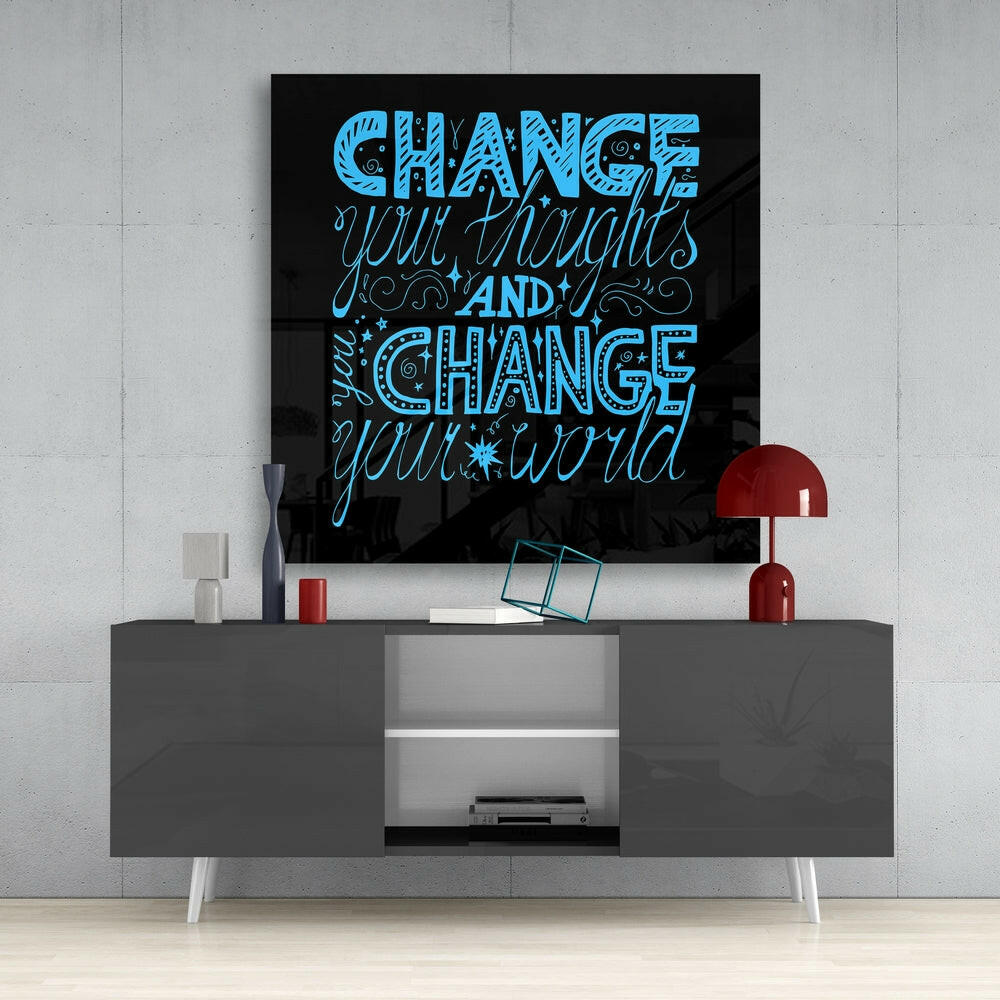 “Change Your World” Glass Wall Art.