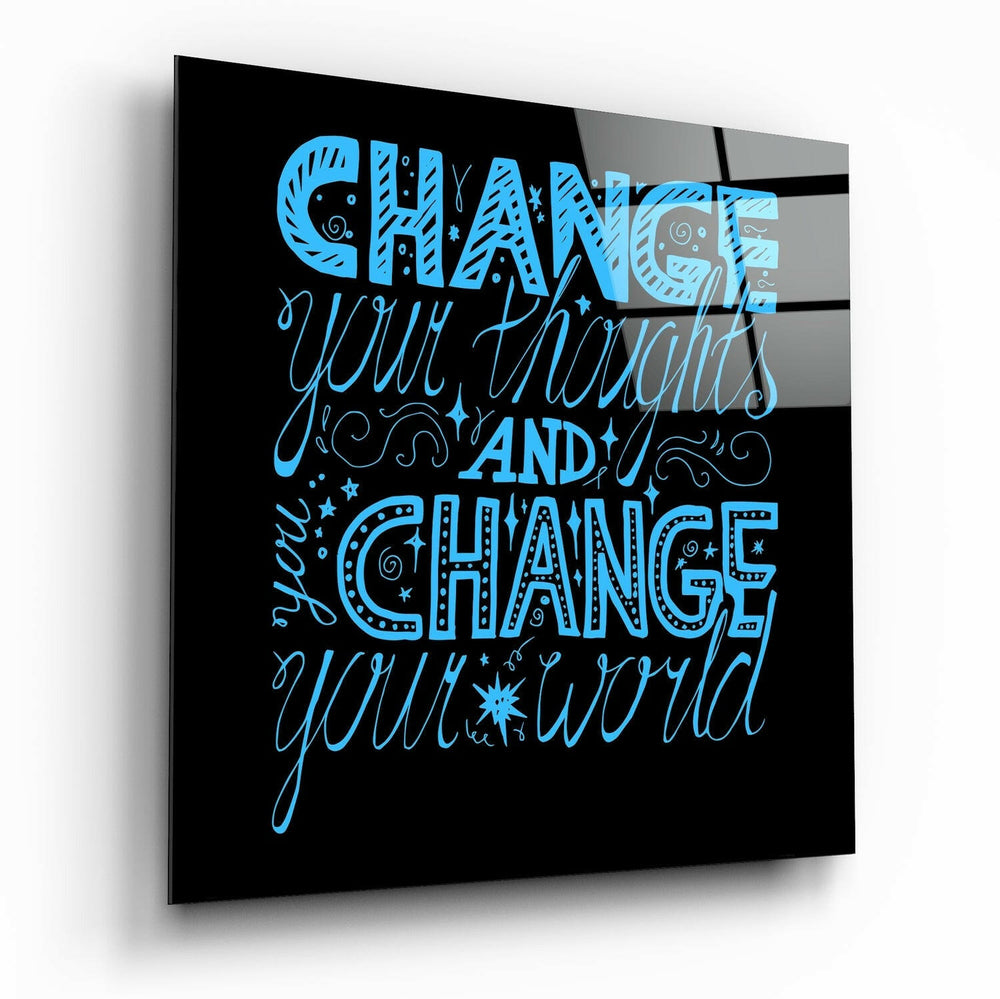 “Change Your World” Glass Wall Art.