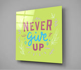 “Never Give Up” Glass Wall Art | Insigne Art Design