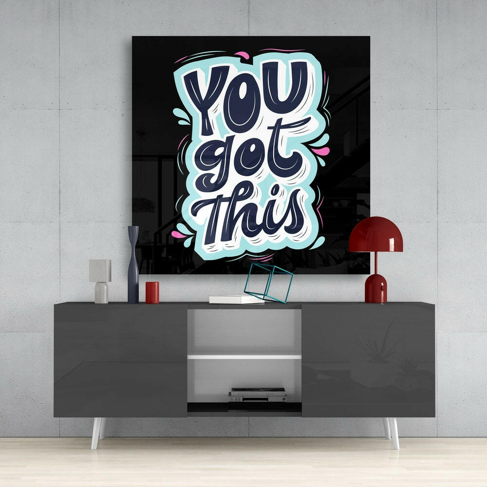 “You Got This” Glass Wall Art.