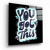 “You Got This” Glass Wall Art.
