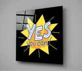 “Yes, You Can” Glass Wall Art.