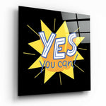 “Yes, You Can” Glass Wall Art.