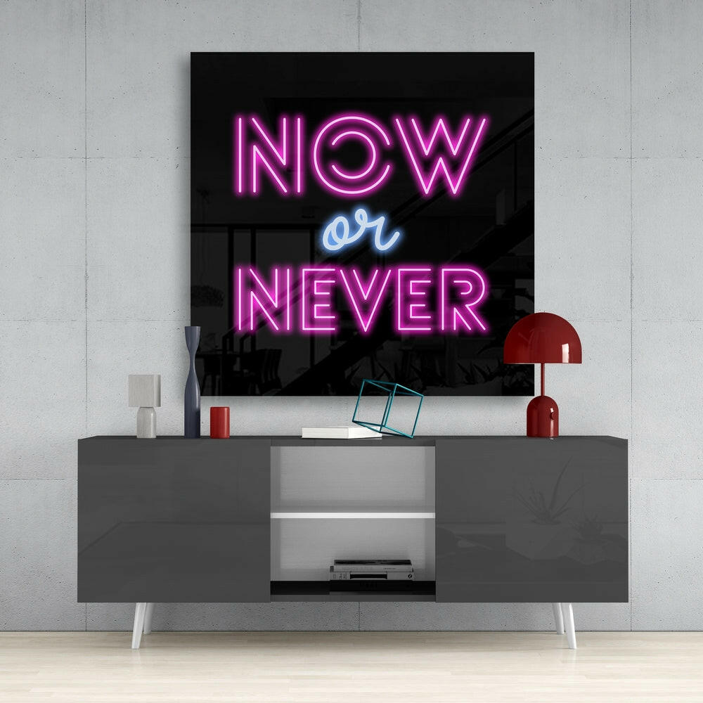 “Now or Never” Glass Wall Art.