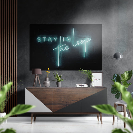 Stay in the Loop Brushed Aluminium Dibond Wall Art.