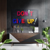 Don't Give Up Brushed Aluminium Dibond Wall Art.
