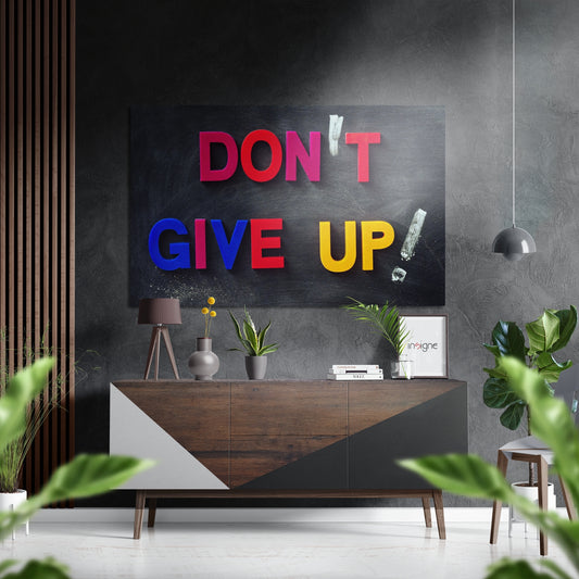 Don't Give Up Brushed Aluminium Dibond Wall Art.