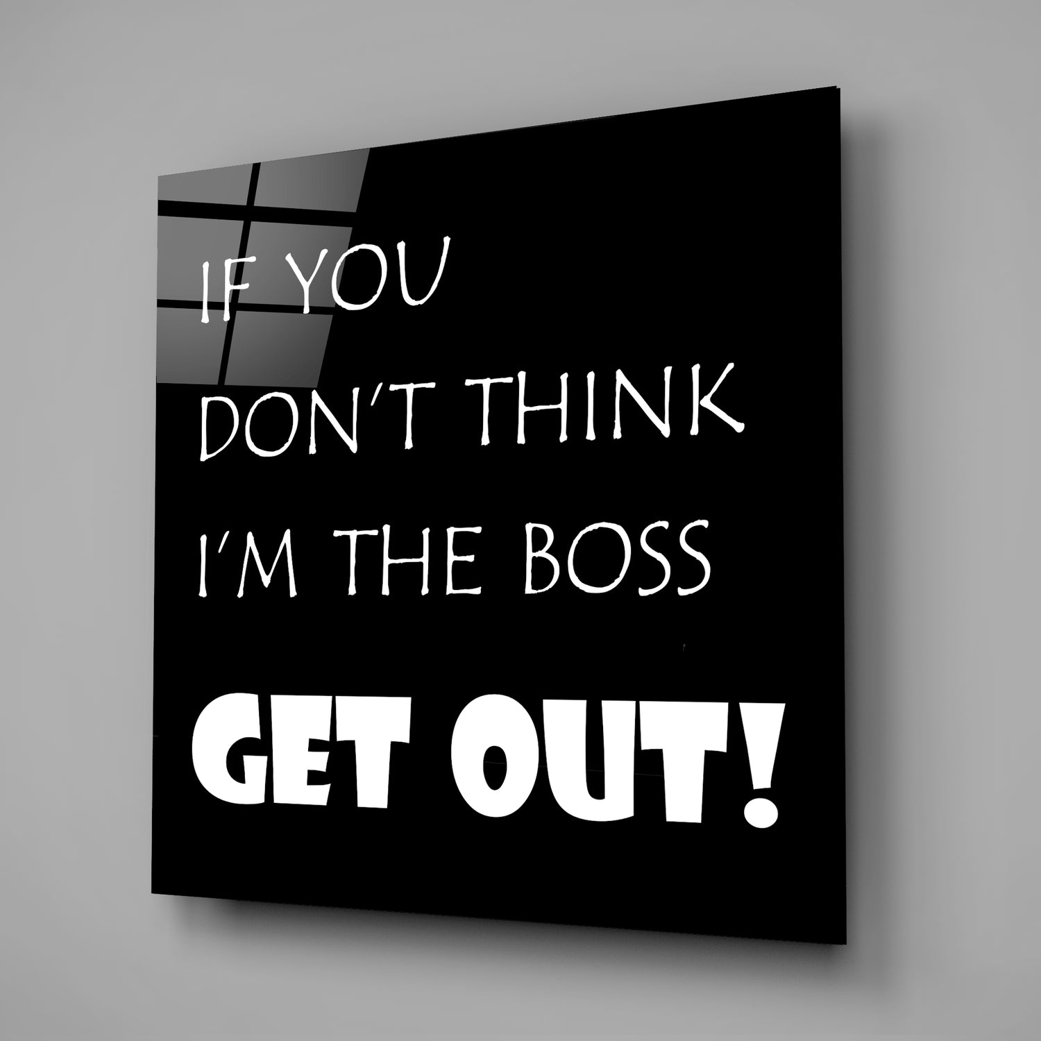 If I'M Not A Boss Glass Wall Art.