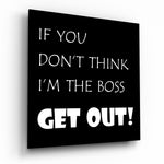 If I'M Not A Boss Glass Wall Art.