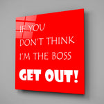 If I'M Not A Boss Glass Wall Art.