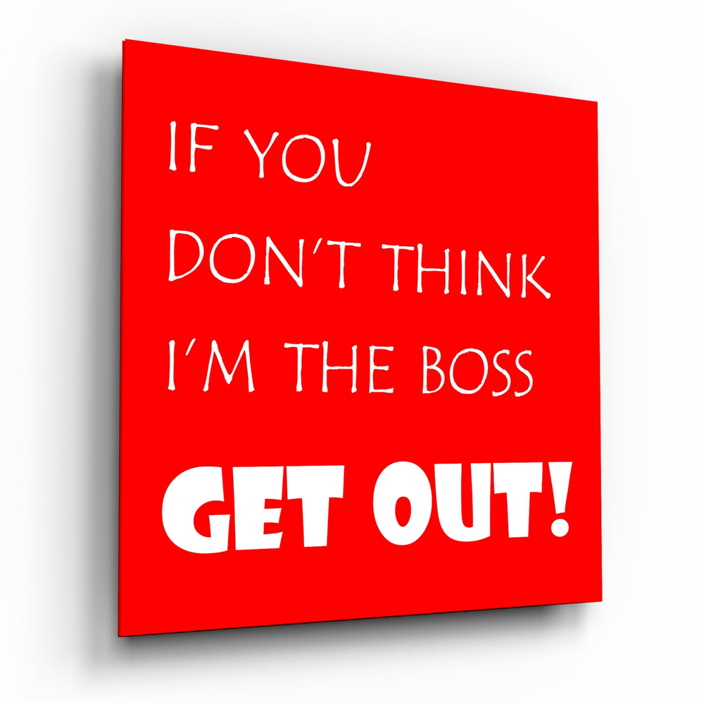 If I'M Not A Boss Glass Wall Art.