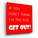 If I'M Not A Boss Glass Wall Art.
