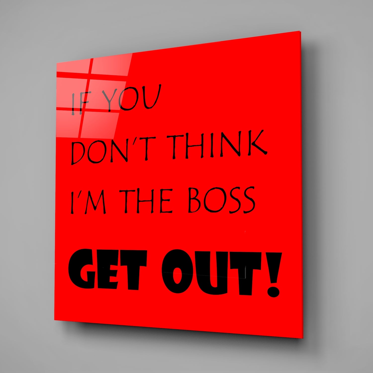 If I'M Not A Boss Glass Wall Art.