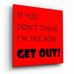 If I'M Not A Boss Glass Wall Art.