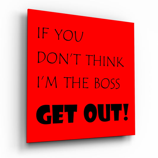 If I'M Not A Boss Glass Wall Art.