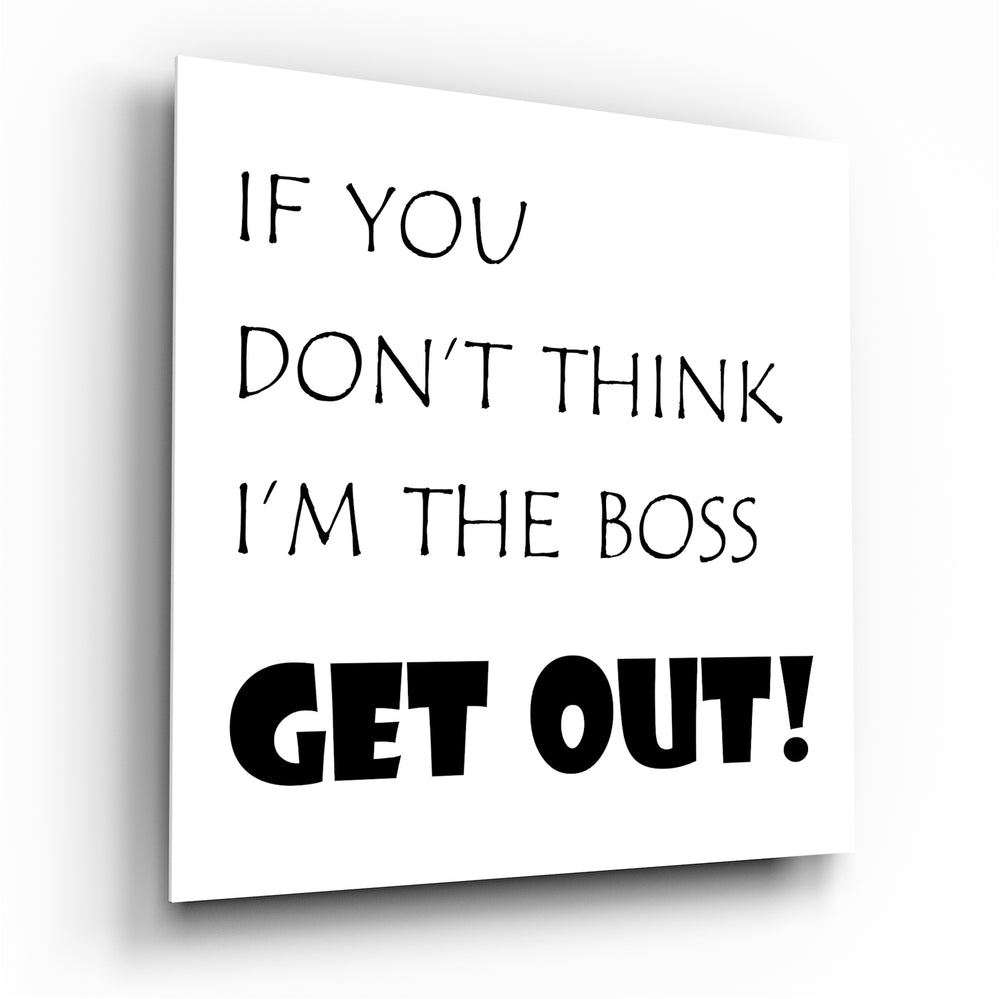 If I'M Not A Boss Glass Wall Art.
