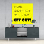 If I'M Not A Boss Glass Wall Art.