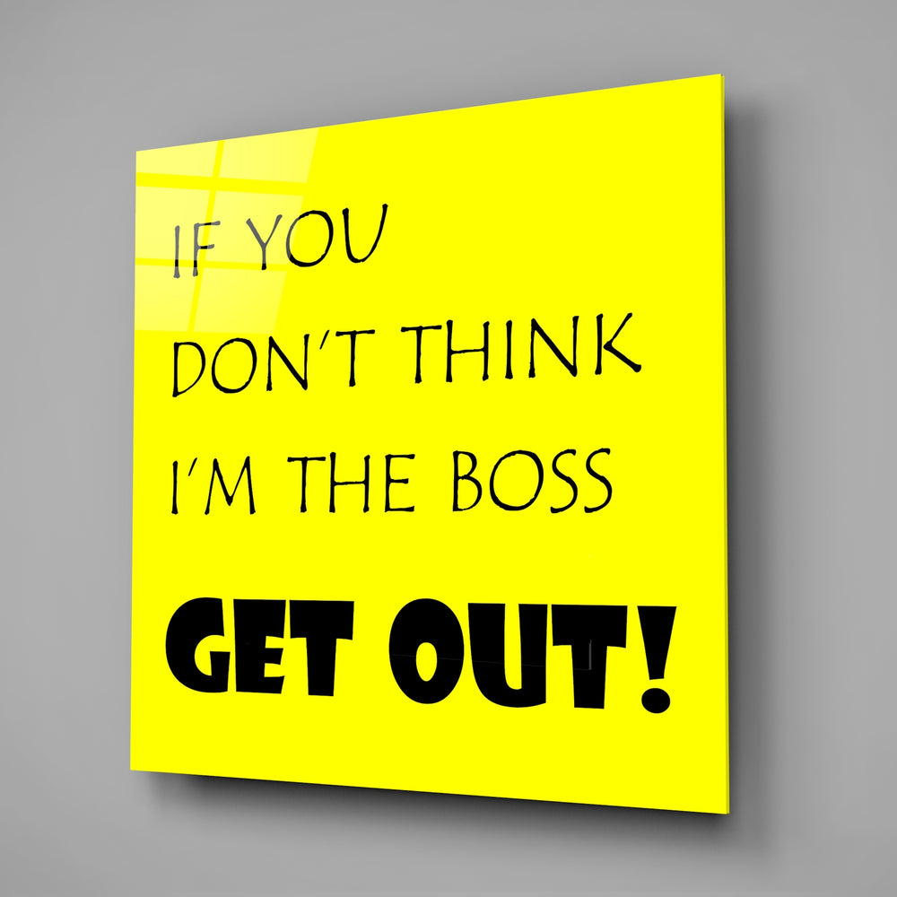 If I'M Not A Boss Glass Wall Art.