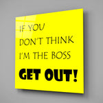 If I'M Not A Boss Glass Wall Art.
