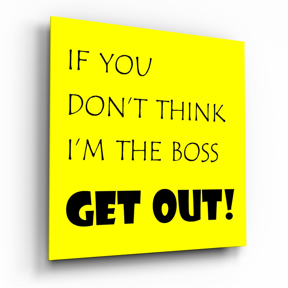 If I'M Not A Boss Glass Wall Art.