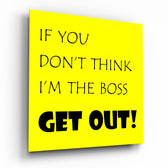 If I'M Not A Boss Glass Wall Art.
