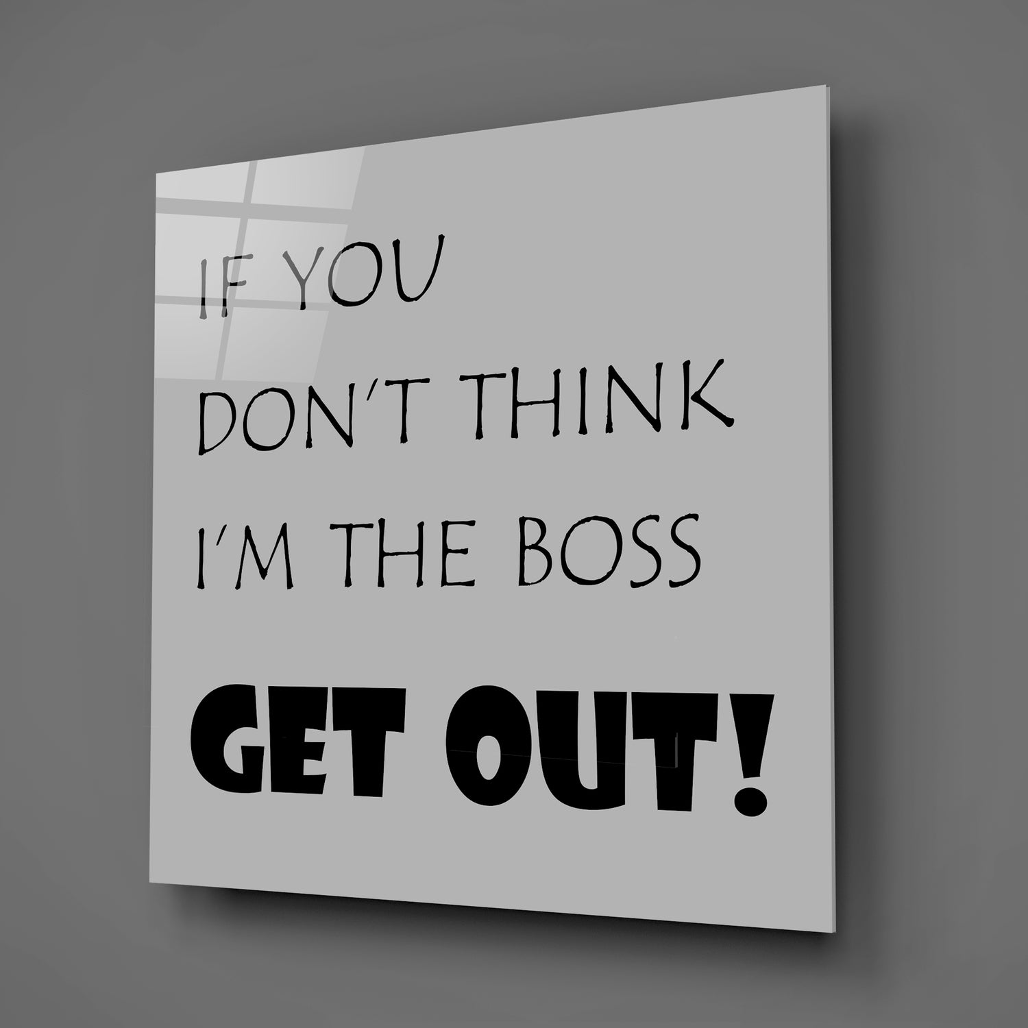 If I'M Not A Boss Glass Wall Art.