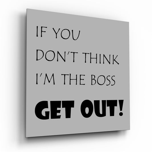 If I'M Not A Boss Glass Wall Art.